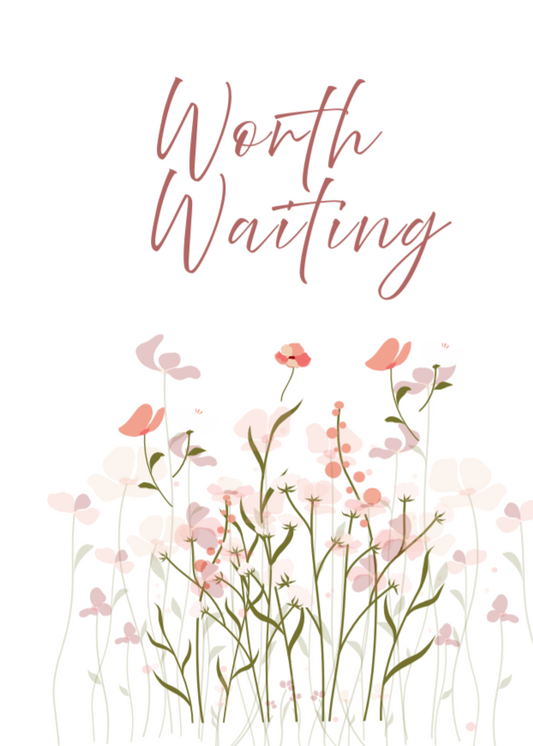 Worth Waiting – Printable Romantic Card